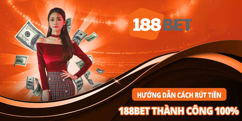 Quy trình rút tiền tại 188BET